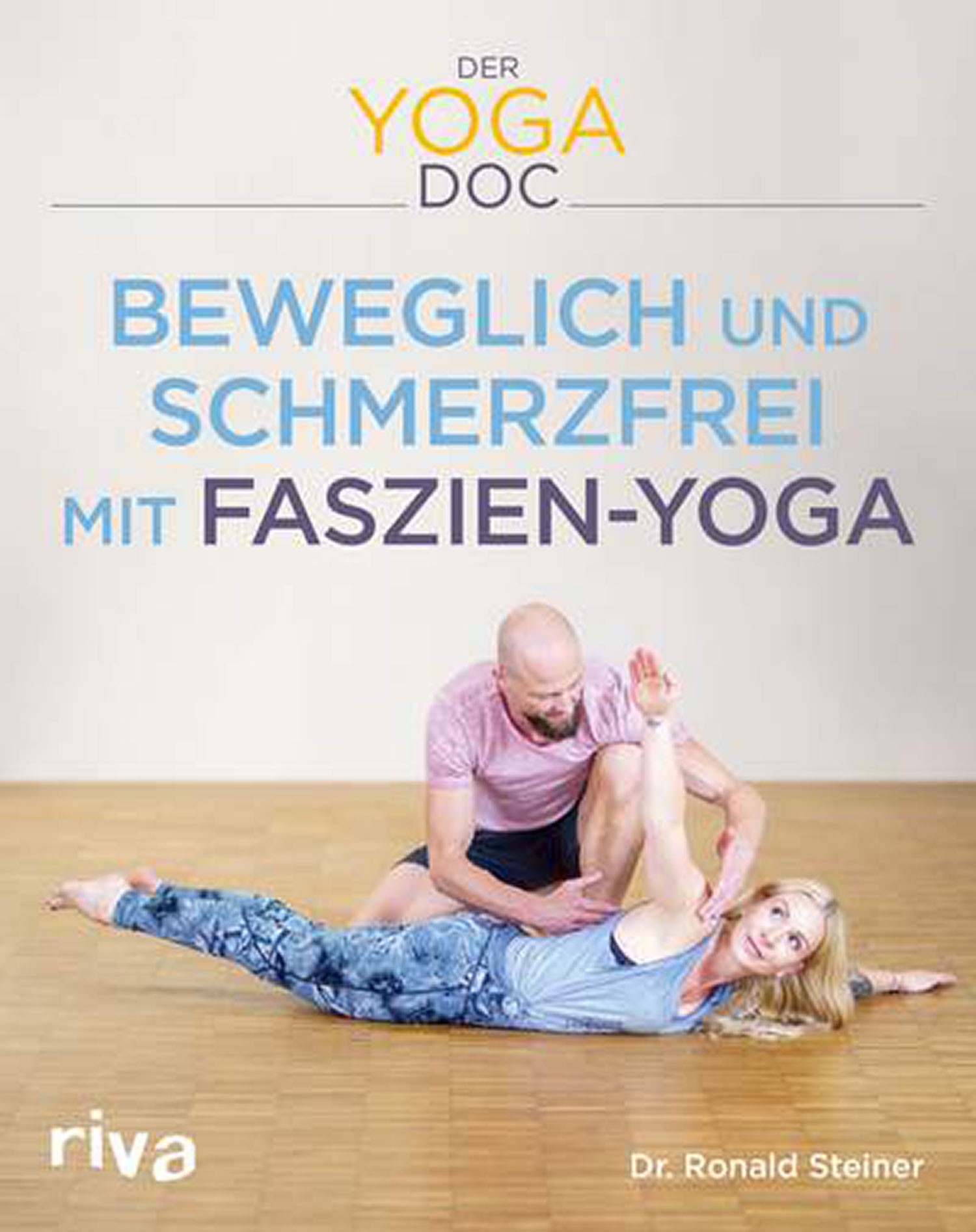 Der Yoga-Doc - Beweglich und schmerzfrei mit Fazien-Yoga